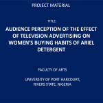 Audience Perception Of The Effect Of Television Advertising On Women’s Buying Habits Of Ariel Detergent