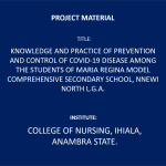 Knowledge and Practice of Prevention and Control of Covid-19 Disease Among the Students of Maria Regina Model Comprehensive Secondary School, Nnewi North L.G.A