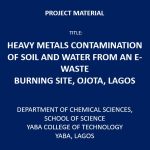 Heavy Metals Contamination of Soil and Water From an E-Waste Burning Site, Ojota, Lagos