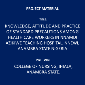 Knowledge, Attitude and Practice of Standard Precautions Among Health Care Workers in Nnamdi Azikiwe Teaching Hospital, Nnewi, Anambra State Nigeria