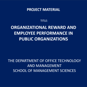 Background to the Study The survival and the success of any organization are determined by the way the employees are remunerated and rewarded (Lawler, 2003). Your employees are at the heart of your business. You hired them to help you gain and maintain success, and they are, at least initially inspired to perform the work necessary to achieve your goals. Rewarding your staff when they effectively fulfill your directives is an often overlooked yet critical management tool. When properly administered and communicated, a reward program can create and maintain a highly motivated employee force working for the prosperity of your business (Michelle, 2021). Employees perform better when they are motivated by reward packages from their employees; it boosts their willingness to go extra mile and speedy completion of task which enhances profitability and success of the organization. Rewards motivate employees to do work hard. All employees are motivated by rewards. So if we want to get a success in competitive environment then we must need to achieve high performance of employees. Some people are motivated by extrinsic rewards such as 11 increase in pay, promotions and bonus. However, for any organization to achieve its objectives in any competitive society, employers of labour must have a thorough understanding of what drives the employees to perform efficiently and reward them accordingly (Mueller, 2011). Besides, employees must be motivated through adequate reward systems and this will invariably encourage them to be proactive and have right attitude to work, thereby promote organizational productivity (Armstrong, 2007). In any endeavor that an individual undertakes, motivation (or the lack thereof) is the key element behind the success or failure of the endeavor. It plays a key role in the workplace where the effective performance of an employee is concerned. Consequently, productivity can only be enhanced if the employees are well motivated through adequate reward packages that are proportional to their performance (Diener and Biswas, 2002, Stolovich, 204, Mitchele and Rob, 2008, Mark 2011). In addition, the absence of the suitable rewards may negatively affect the hardworking employees’ performance; it may also weaken their productivity at work which decreases the chances of attaining the promising goals of the institution (Palmer 2012). Such rewards are a significant factor in encouraging employees and 12 increasing their enthusiasm, willingness to go extra mile and speedy completion of task and thereby improving the corporate performance and increasing productivity. Reward management consists of analyzing and controlling employee remuneration, compensation and all of the other benefits for the employees In this study a reward referred to an inducement that is given to the civil servants in state government agencies in order to motivate, encourage and maintain a desired behavior, According to Hicks and Adams (2003), rewards are mechanics aimed at achieving a specific change in behavior. Whereas performance refers to how well an employee fulfils assigned task through effort and skill, and reward refers to an inducement for a desired action. Reward pay is a form of compensation given to employees upon attainment of some form of job performance (Armstrong, 2009). Organizations have resorted into the adoption of relevant and appropriate rewards in order to encourage employees to elicit their best skills while increasing their effort. Various forms of reward plans are offered to employees, such as compensation, promotion, recognition and bonus awards. 1.2 Statement of Proble