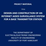 Design and Construction of an Internet Aided Surveillance System for a Base Transmitter Station