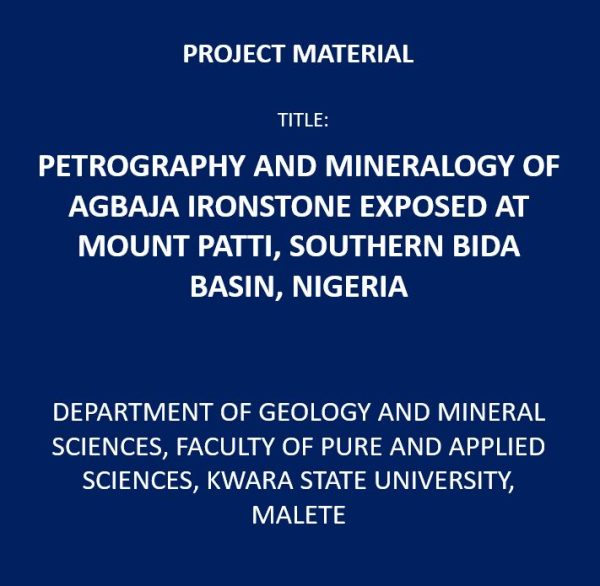 PETROGRAPHY AND MINERALOGY OF AGBAJA IRONSTONE EXPOSED AT MOUNT PATTI, SOUTHERN BIDA BASIN, NIGERIA