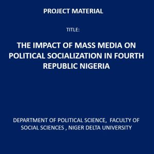 The Impact of Mass Media on Political Socialization in Fourth Republic Nigeria