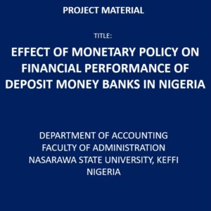 EFFECT OF MONETARY POLICY ON FINANCIAL PERFORMANCE OF DEPOSIT MONEY BANKS IN NIGERIA