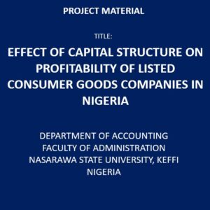 EFFECT OF CAPITAL STRUCTURE ON PROFITABILITY OF LISTED CONSUMER GOODS COMPANIES IN NIGERIA