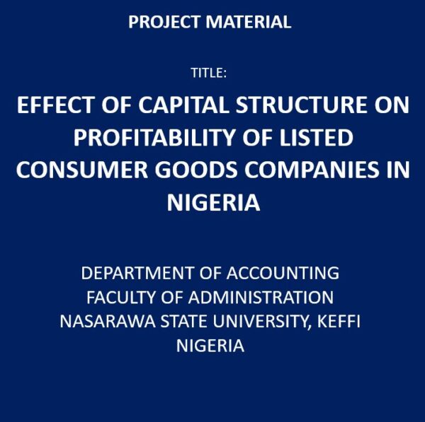 EFFECT OF CAPITAL STRUCTURE ON PROFITABILITY OF LISTED CONSUMER GOODS COMPANIES IN NIGERIA