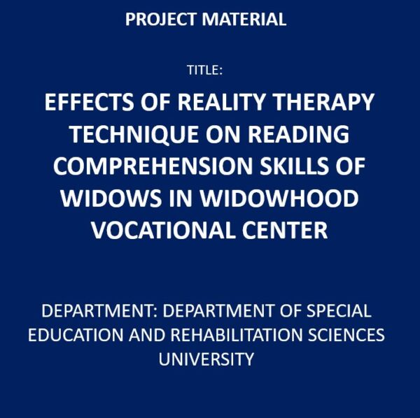 EFFECTS OF REALITY THERAPY TECHNIQUE ON READING COMPREHENSION SKILLS OF WIDOWS IN WIDOWHOOD VOCATIONAL CENTER